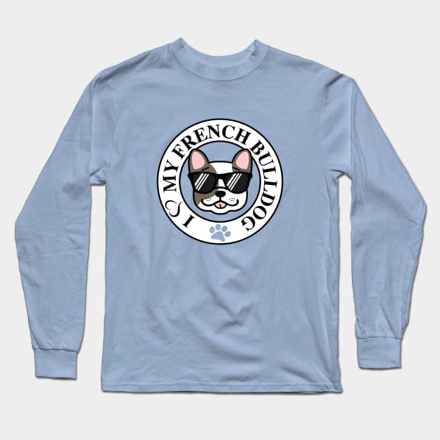 I Love My French Bulldog Long Sleeve T-Shirt by KevinWillms1